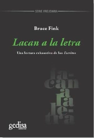 LACAN A LA LETRA: UNA LECTURA EXHAUSTIVA DE LOS ESCRITOS.. | FINK BRUCE