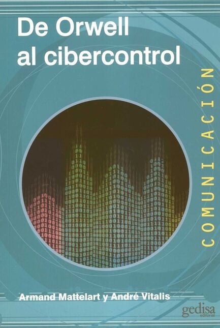 DE ORWELL AL CIBERCONTROL | Armand Mattelart
