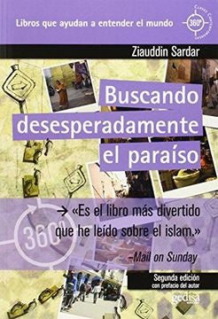 BUSCANDO DESESPERADAMENTE EL PARAÍSO.. | Ziauddin Sardar