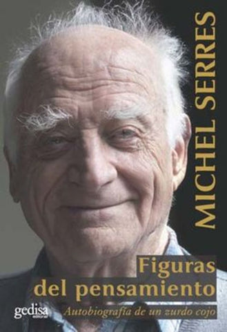 FIGURAS DEL PENSAMIENTO: AUTOBIOGRAFIA DE UN ZURDO COJO.. | Michel  Serres