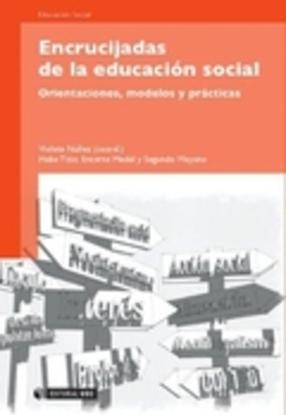 ENCRUCIJADAS DE LA EDUCACION SOCIAL. ORIENTACIONES, MODELOS Y PRACTICAS.. | Violeta Núñez