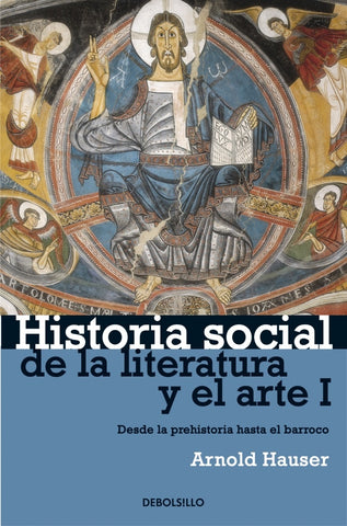 HISTORIA SOCIAL DE LA LITERATURA Y EL ARTE (VOL. I) | Arnold Hauser
