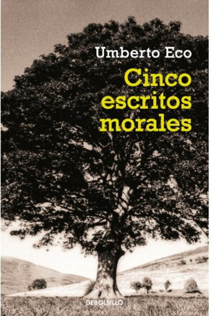 Cinco Escritos Morales/ Five Morals Writings (Ensayo-Act) (Spanish Edition) | Umberto Eco