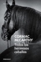 Todos los hermosos caballos  | Cormac Mc Carthy