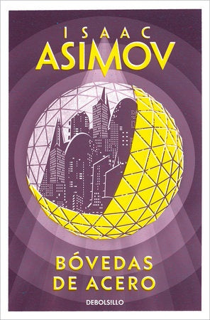 BOVEDAS DE ACERO.. | Isaac Asimov