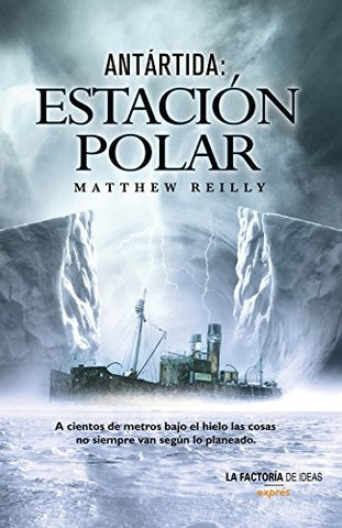 ANTÁRTIDA: ESTACIÓN POLAR. | Matthew Reilly