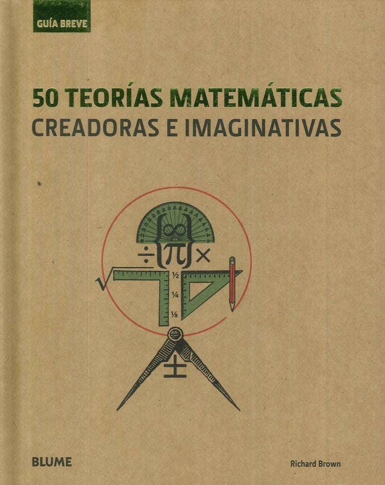50 TEORIAS MATEMATICAS: CREADORAS E IMAGINATIVAS  | Richard Brown