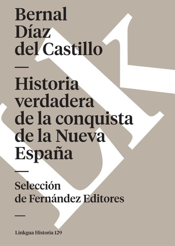 Historia verdadera de la conquista de la Nueva España | Bernal Díaz del Castillo
