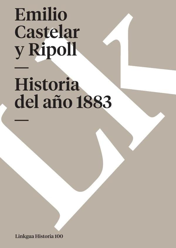 Historia del año 1883 | Emilio Castelar y Ripoll