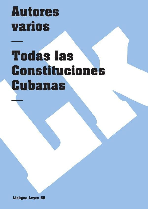 Todas las Constituciones Cubanas | Autores Varios, Autores Varios y otros