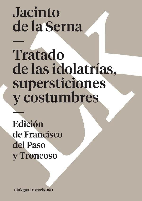 Tratado de las idolatrías, supersticiones y costumbres | Jacinto de la Serna
