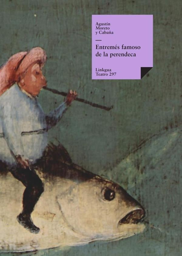 Entremés famoso de la perendeca | Agustín Moreto y Cabaña