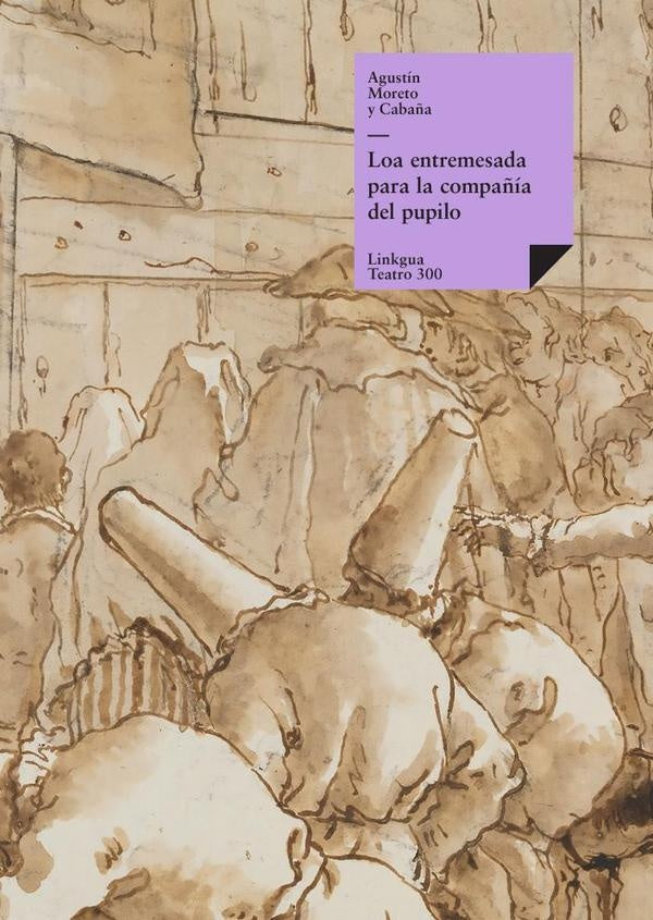 Loa entremesada para la compañía del pupilo | Agustín Moreto y Cabaña