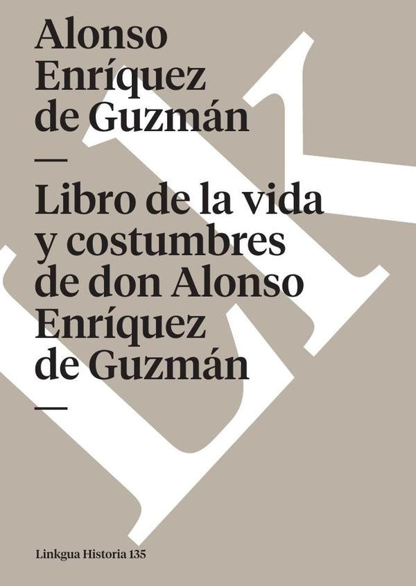 Libro de la vida y costumbres de don Alonso Enríquez de Guzmán | Alonso Enríquez de Guzmán