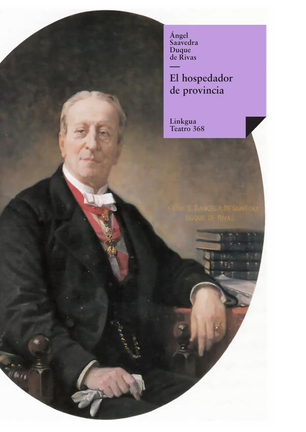 El hospedador de provincia | Saavedra. Duque de Rivas, Saavedra. Duque de Rivas