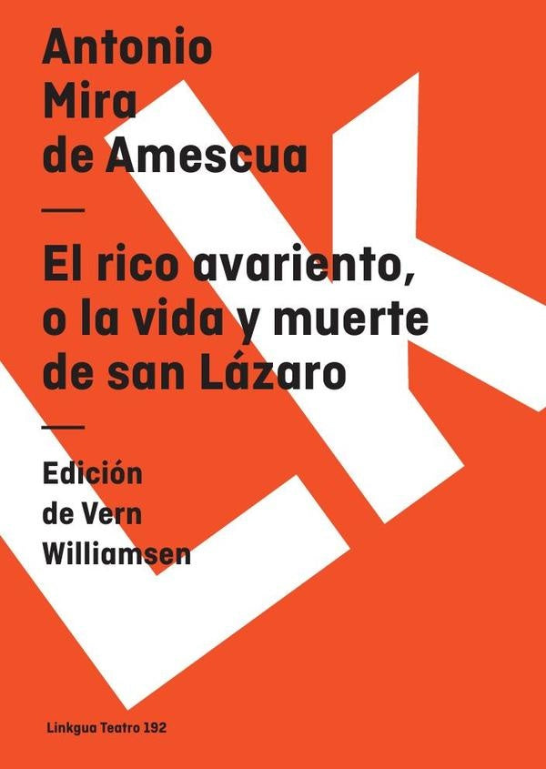 El rico avariento, o la vida y muerte de san Lázaro | Antonio Mira de Amescua