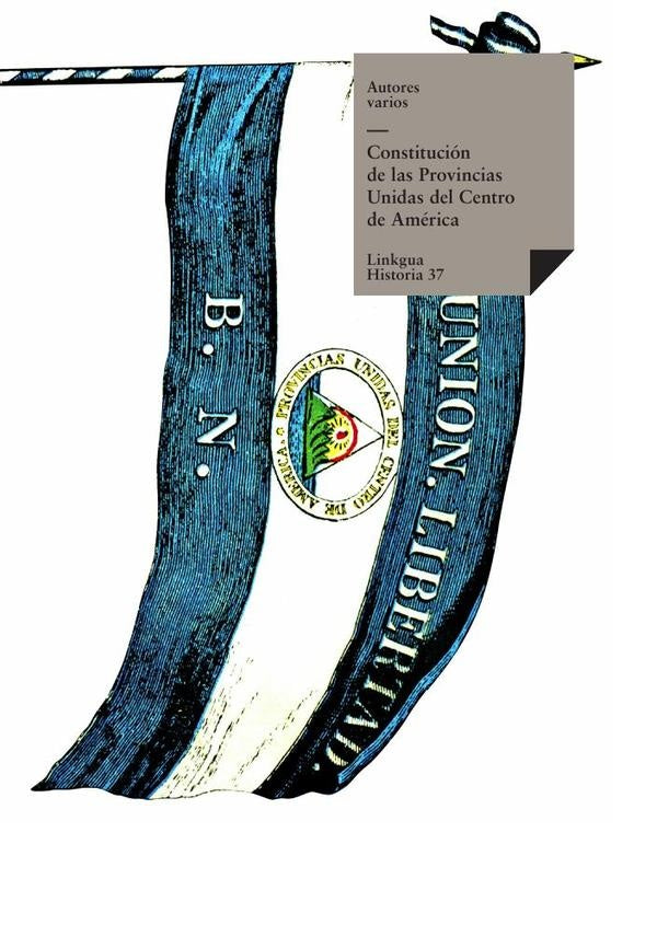 Constitución de las Provincias Unidas del Centro de América | Autores Varios, Autores Varios y otros