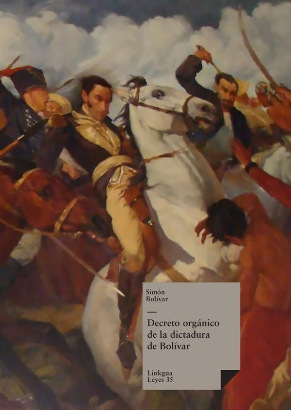 Decreto orgánico de la dictadura de Bolívar | Simón Bolívar