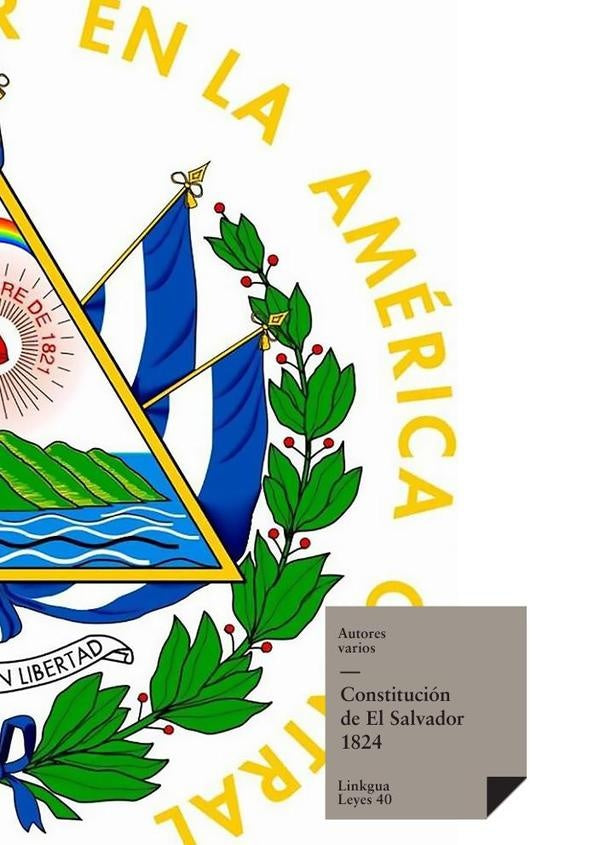 Constituciones fundacionales de El Salvador de 1824 | Autores Varios, Autores Varios y otros