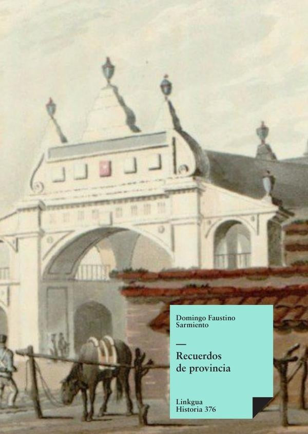Recuerdos de provincia | Domingo Faustino Sarmiento