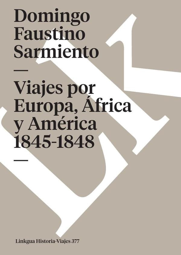 Viajes por Europa, África y América 1845-1848 | Domingo Faustino Sarmiento