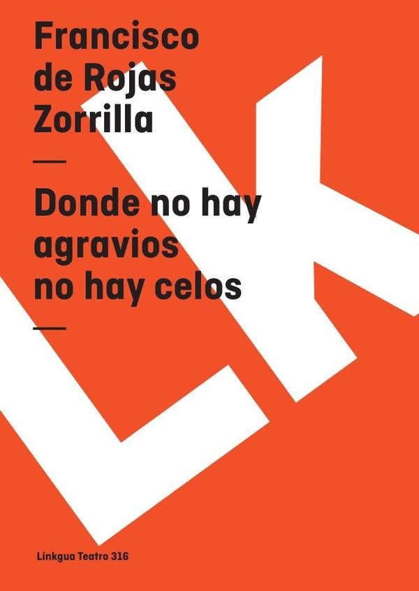 Donde no hay agravios no hay celos | Rojas Zorrilla, Rojas Zorrilla