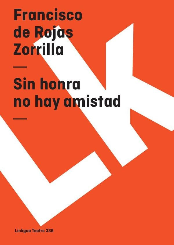 Sin honra no hay amistad | Rojas Zorrilla, Rojas Zorrilla