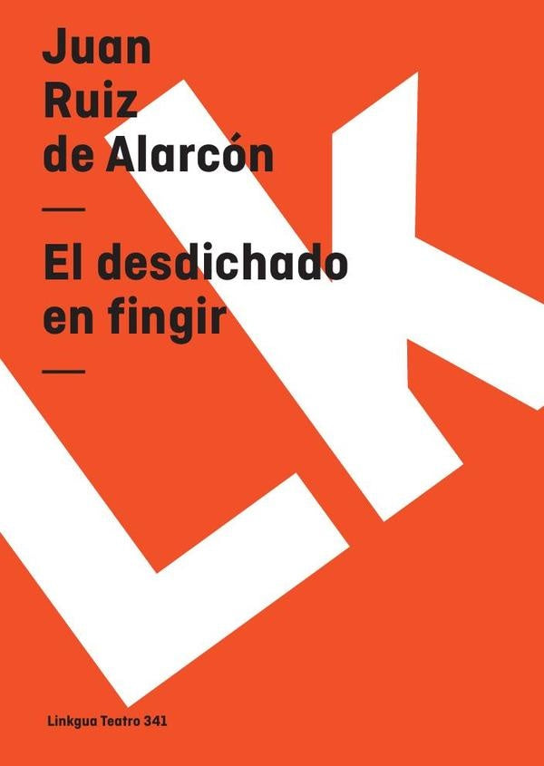 El desdichado en fingir | Juan Ruiz de Alarcón