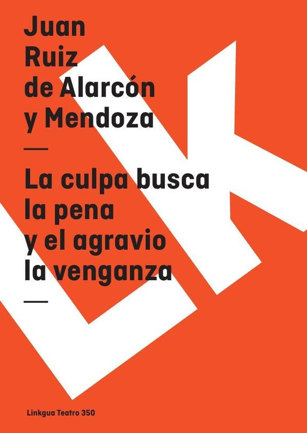 La culpa busca la pena y el agravio la venganza | Juan Ruiz de Alarcón