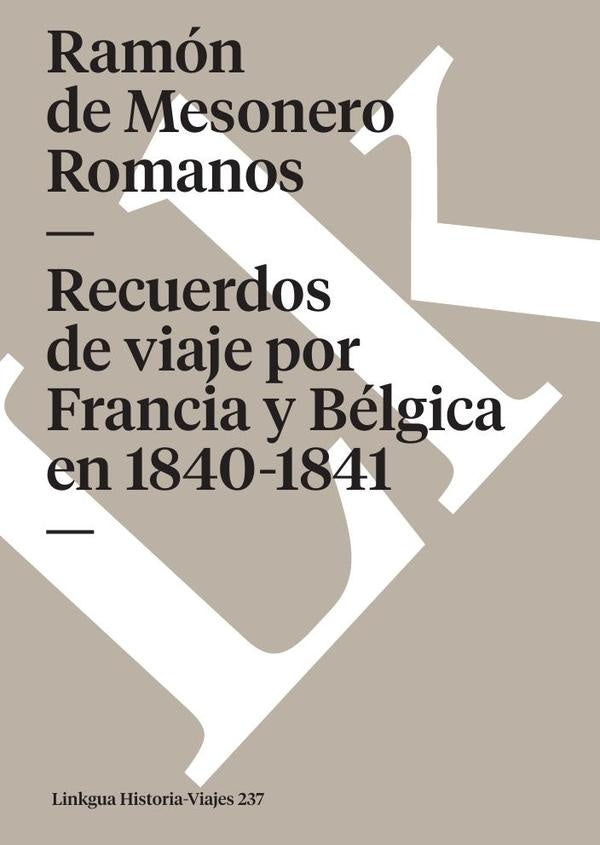 Recuerdos de viaje por Francia y Bélgica en 1840-1841 | Ramón De Mesonero Romanos