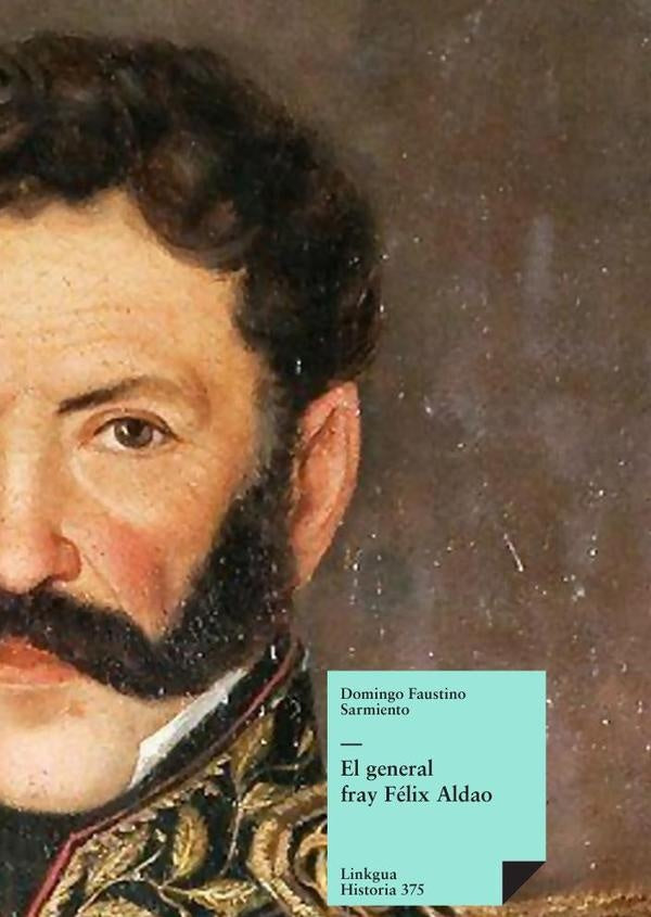 El general fray Félix Aldao | Domingo Faustino Sarmiento
