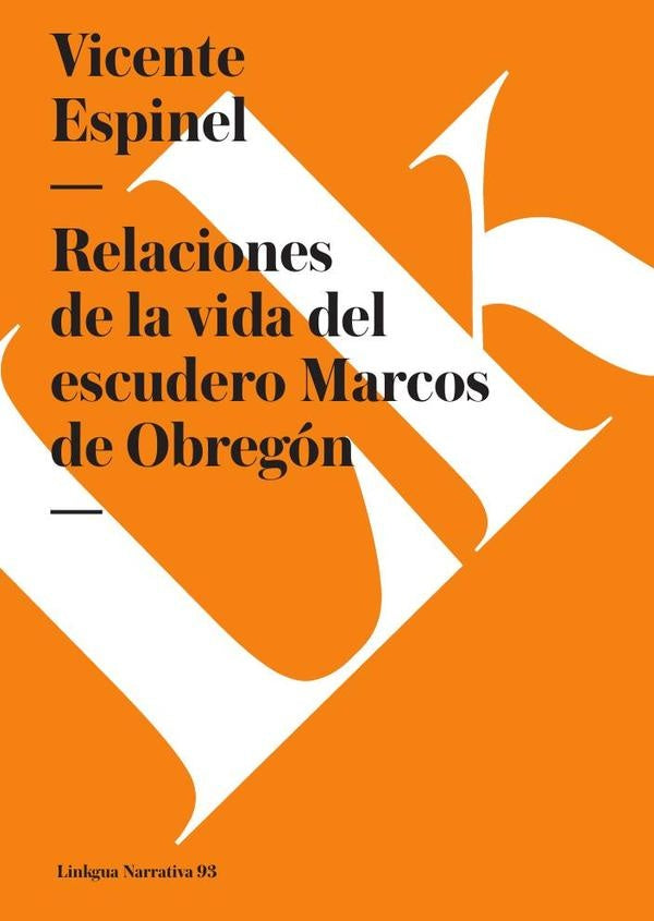 Relaciones de la vida del escudero Marcos de Obregón | Vicente Espinel