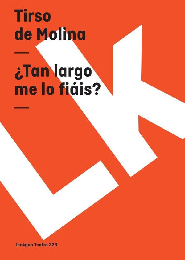 ¿Tan largo me lo fiáis? | Tirso de Molina