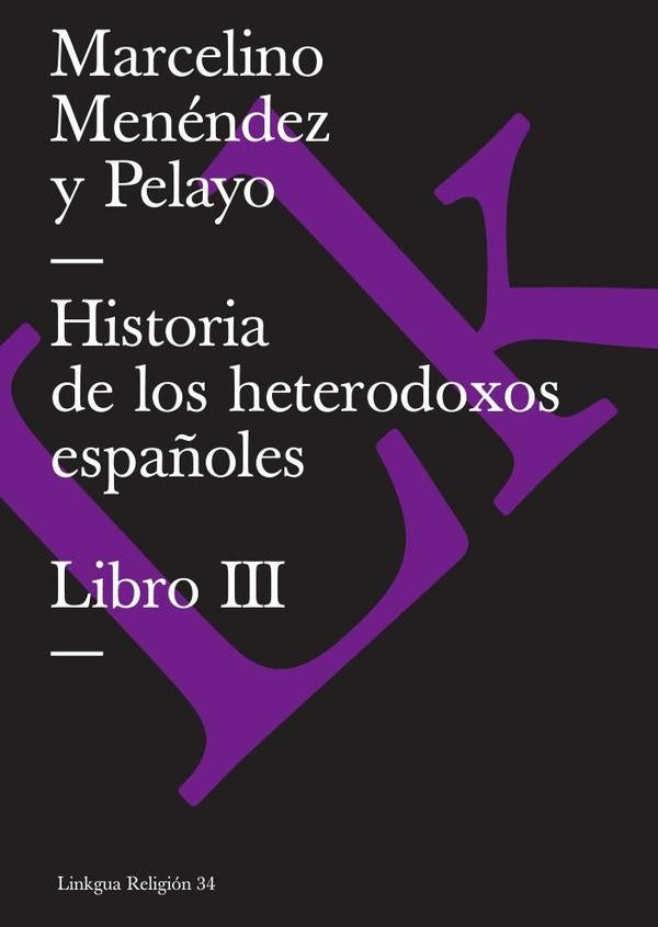 Historia de los heterodoxos españoles | Marcelino Menéndez y Pelayo