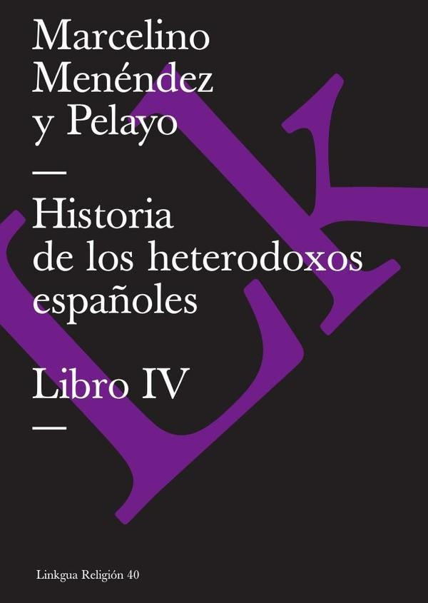 Historia de los heterodoxos españoles | Marcelino Menéndez y Pelayo