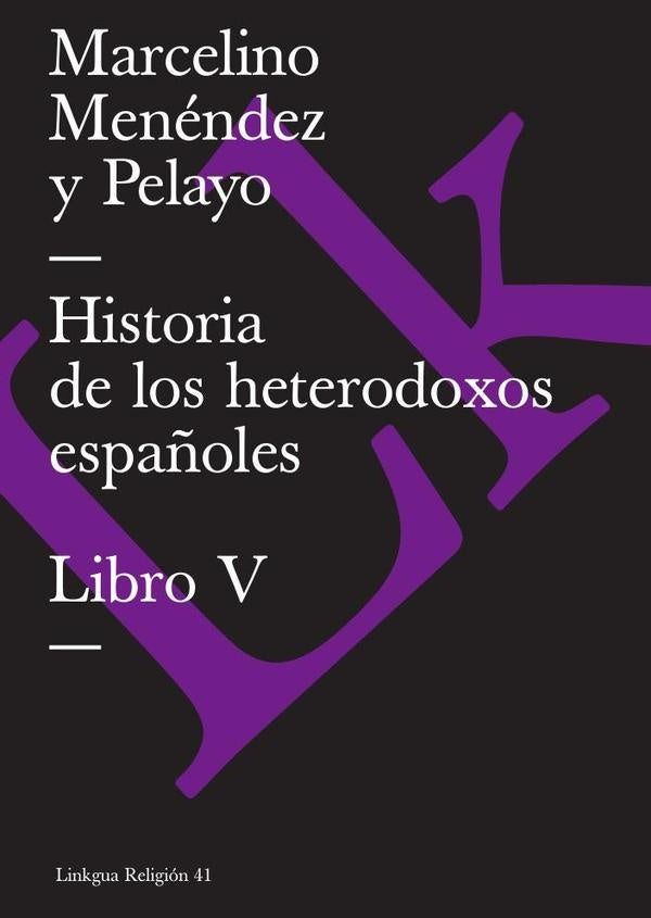 Historia de los heterodoxos españoles | Marcelino Menéndez y Pelayo