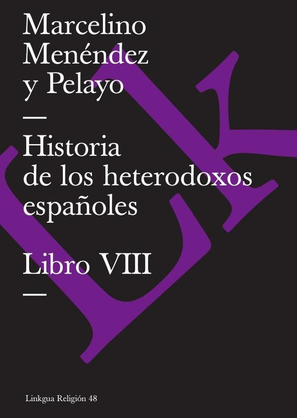 Historia de los heterodoxos españoles | Marcelino Menéndez y Pelayo