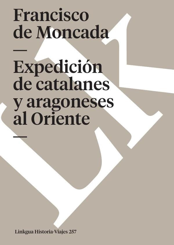 Expedición de catalanes y aragoneses al Oriente | Francisco de Moncada