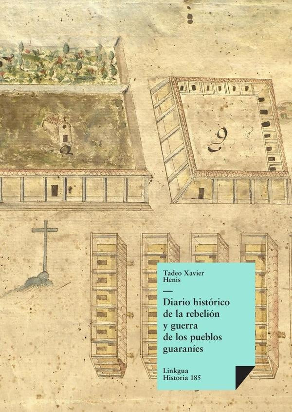 Diario histórico de la rebelión y guerra de los pueblos guaranís | Tadeo Xavier Henis