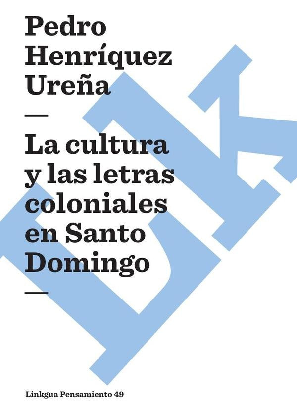La cultura y las letras coloniales en Santo Domingo | Pedro Henríquez Ureña
