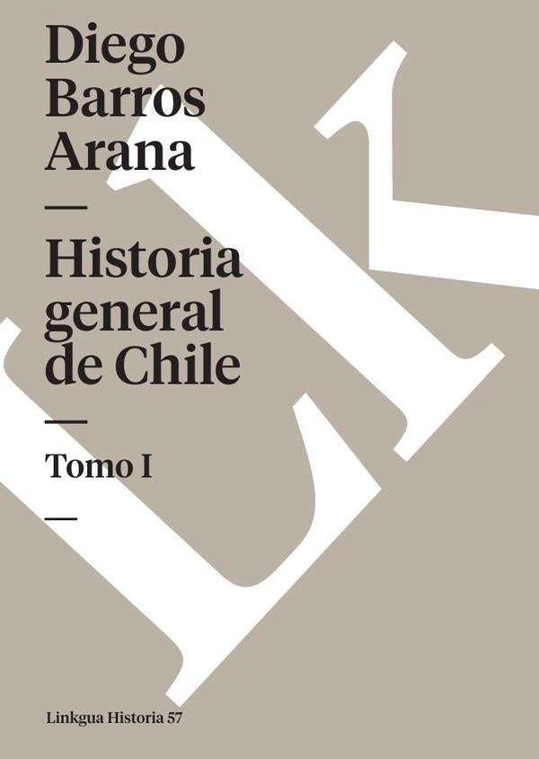 Historia general de Chile I | DIEGO BARROS ARANA
