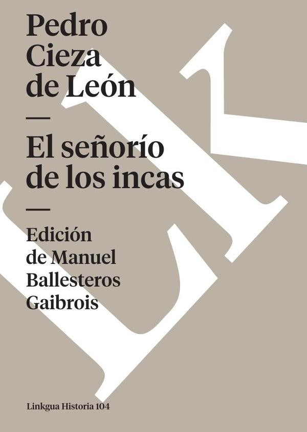 El señorío de los incas | Pedro Cieza de León