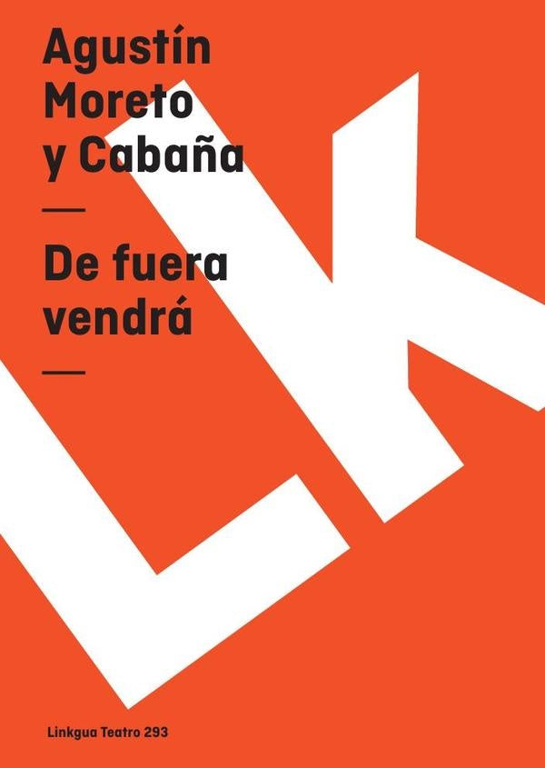 De fuera vendrá quien de casa no echará | Agustín Moreto y Cabaña