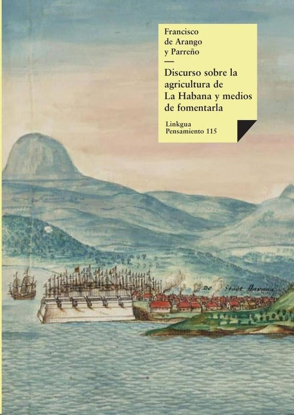 Discurso sobre la agricultura de La Habana y medios de fomentarla | Francisco de Arango y Parreño
