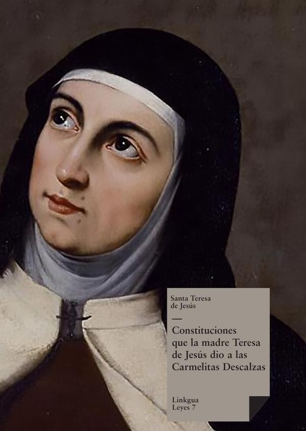 Constituciones que la madre Teresa de Jesús dio a las Carmelitas Descalzas | de Jesús, de Jesús