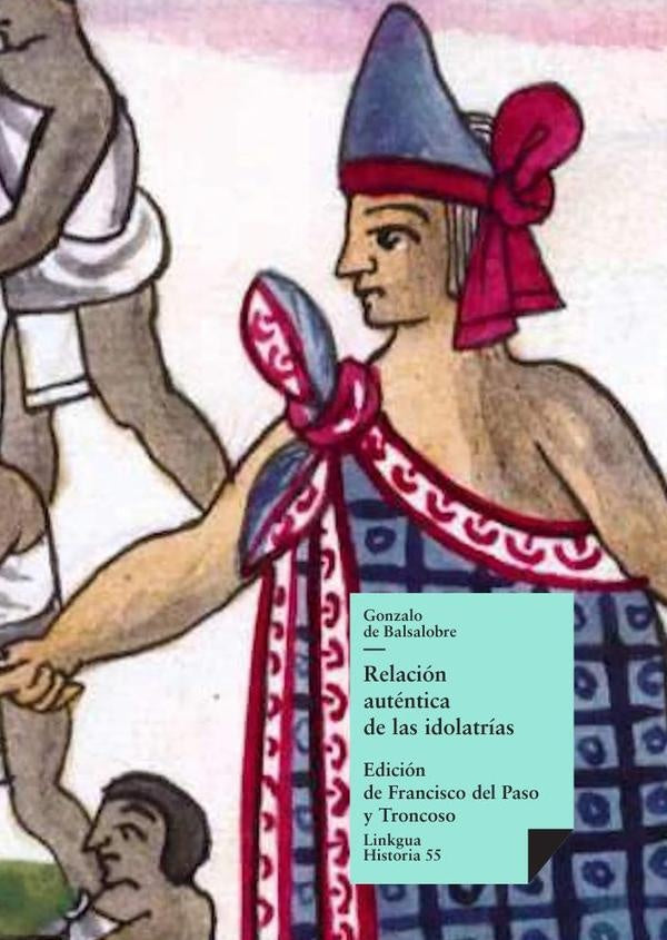 Relación auténtica de las idolatrías | Gonzalo de Balsalobre