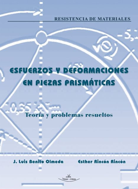 Esfuerzos y deformaciones en piezas prismáticas | Benito Olmeda, Rincón Rincón