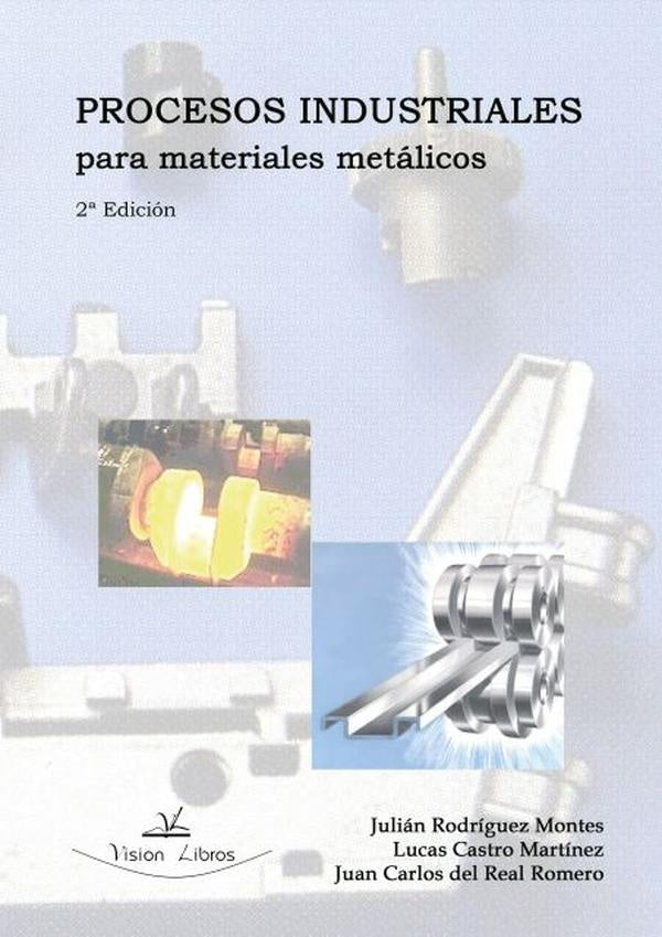 Procesos industriales para materiales metálicos | Rodríguez Montes, del Real Romero y otros