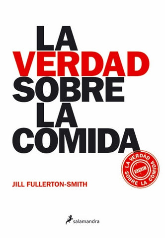 LA VERDAD SOBRE LA COMIDA  | JILL FULLERTON-SMITH