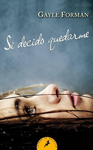 SI DECIDO QUEDARME | Gayle Forman